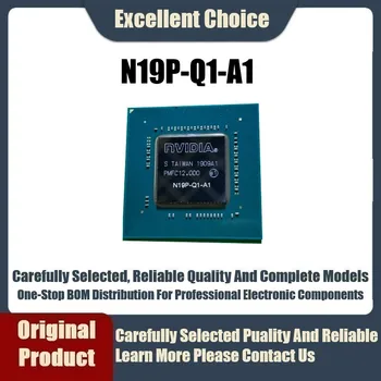 1Pcs/Daug Originalių Autentiškų N19E-Q3-A1 N19E-Q5-A1 N18M-Q3-A1 N18P-Q3-A1 N19M-Q1-A1 N19M-Q3-A1 N19P-Q1-A1 N19P-Q3-A1 BGA CPU